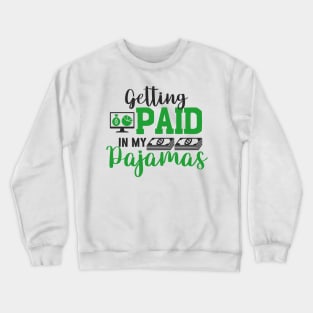 Entrepreneur Gifts Getting Paid in my Pajamas Crewneck Sweatshirt